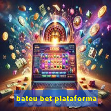 bateu bet plataforma