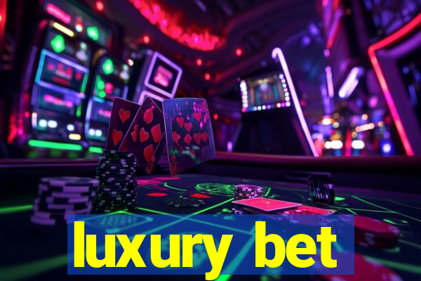 luxury bet