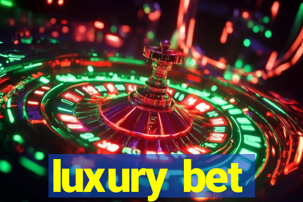 luxury bet