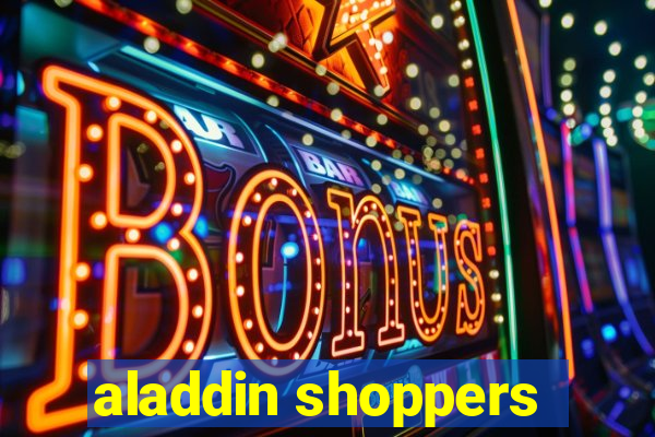 aladdin shoppers