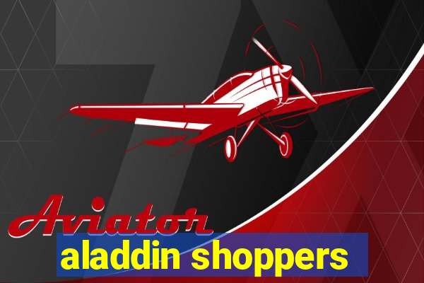 aladdin shoppers