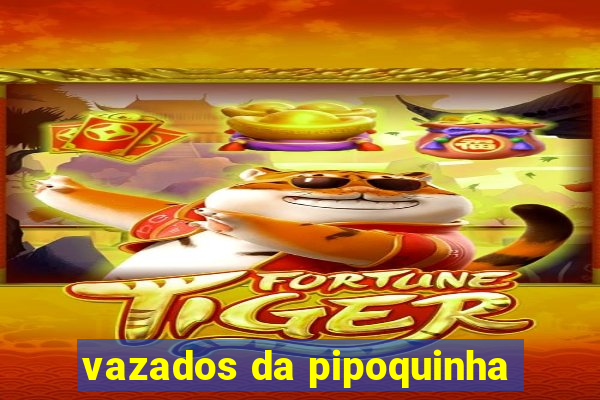 vazados da pipoquinha