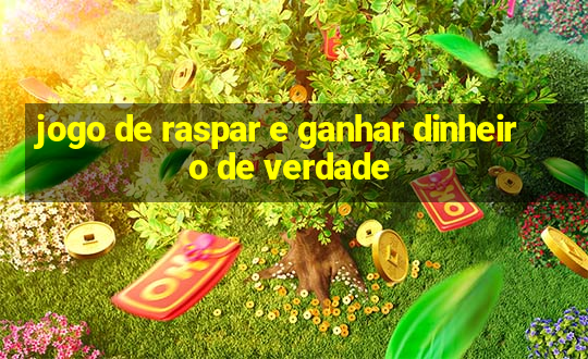 jogo de raspar e ganhar dinheiro de verdade