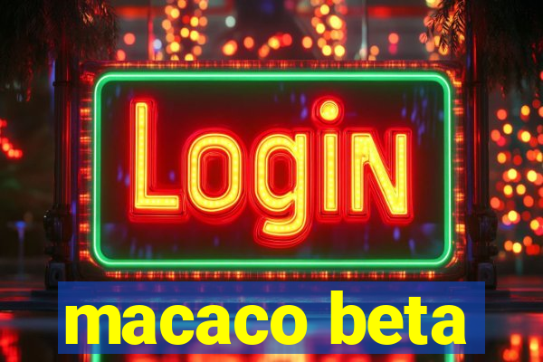 macaco beta