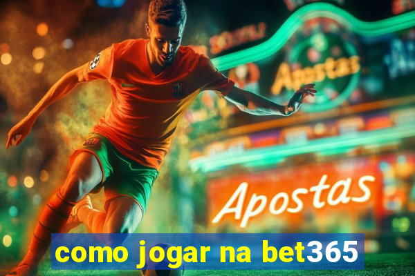 como jogar na bet365