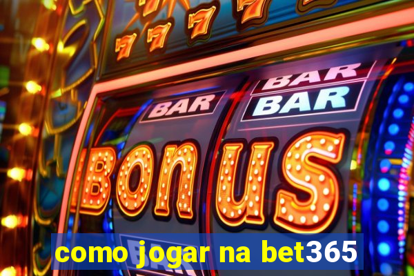 como jogar na bet365