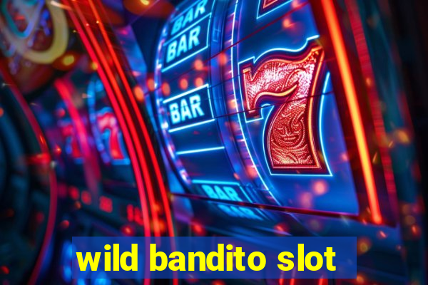 wild bandito slot