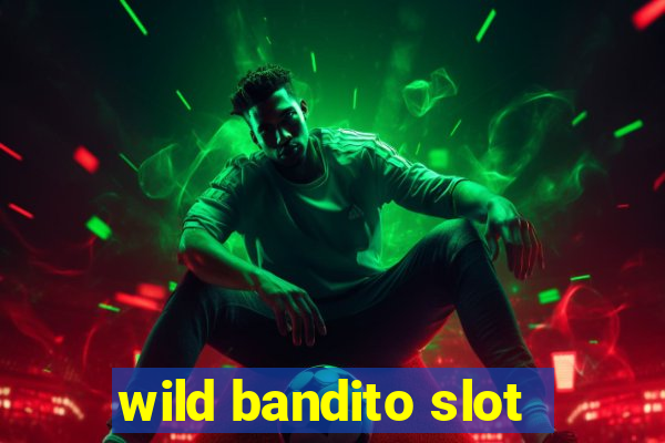 wild bandito slot