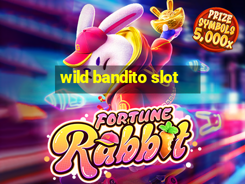 wild bandito slot