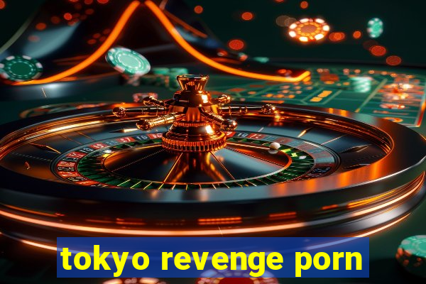 tokyo revenge porn