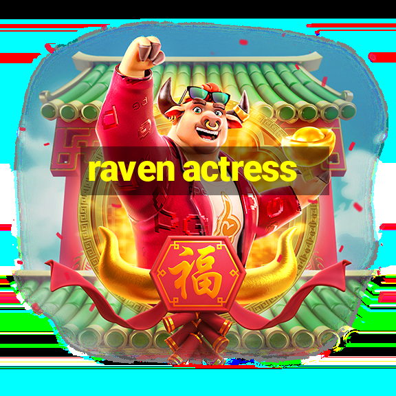 raven actress