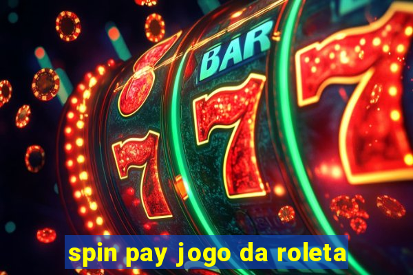 spin pay jogo da roleta