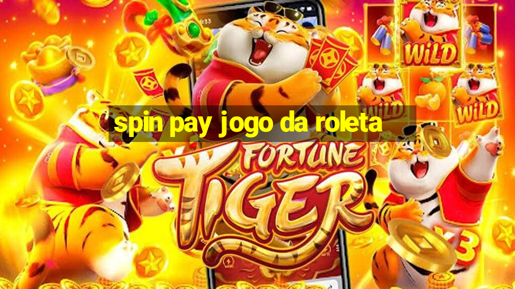 spin pay jogo da roleta