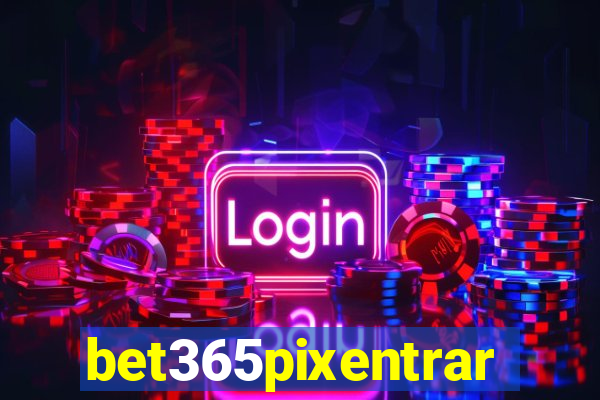 bet365pixentrar