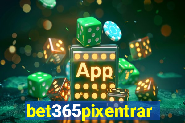 bet365pixentrar