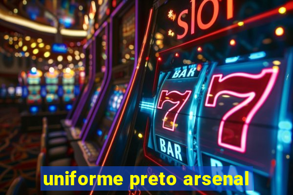 uniforme preto arsenal