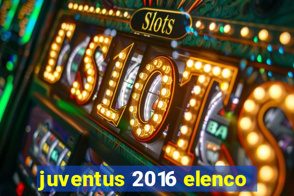 juventus 2016 elenco