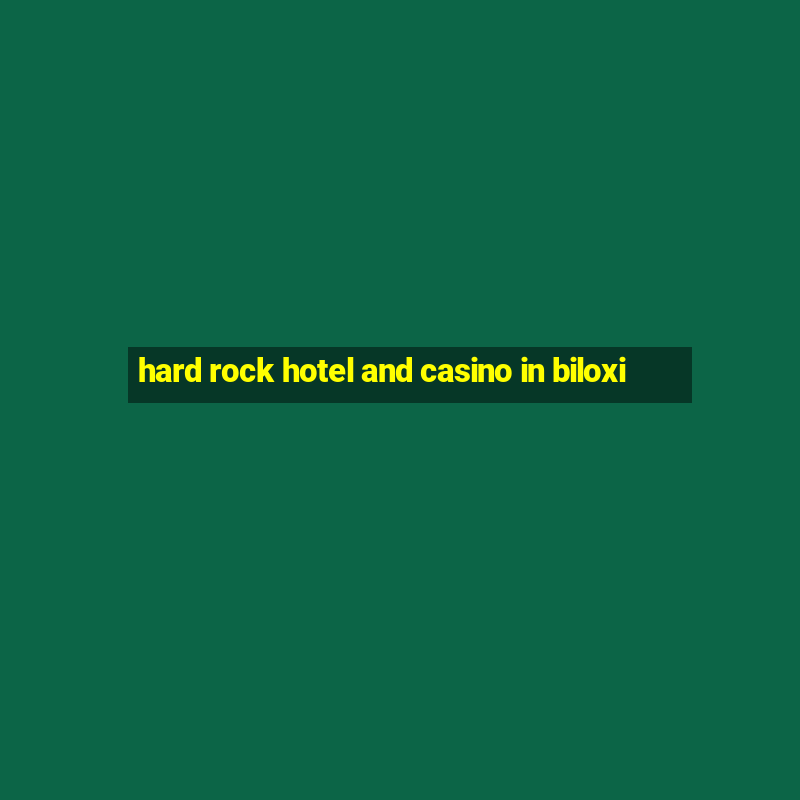 hard rock hotel and casino in biloxi