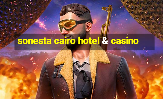 sonesta cairo hotel & casino