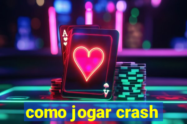 como jogar crash