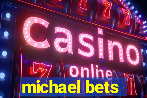 michael bets