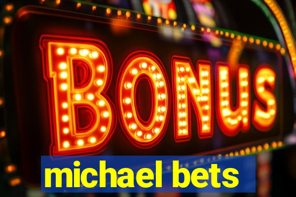 michael bets