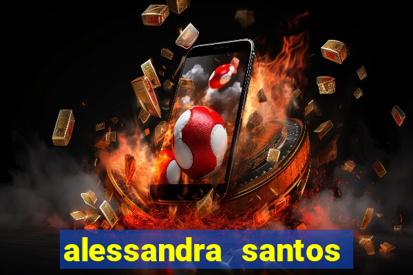 alessandra santos pregadora biografia