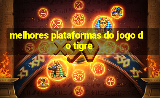 melhores plataformas do jogo do tigre