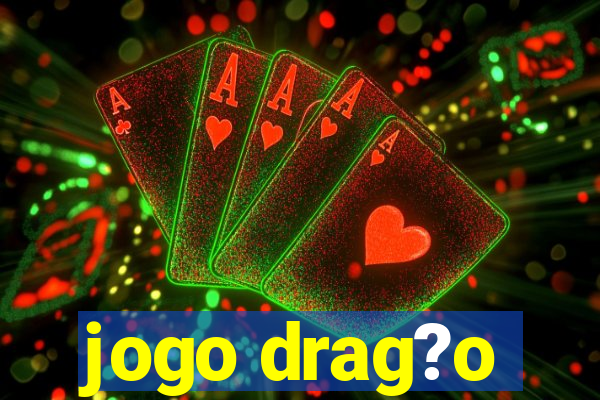 jogo drag?o