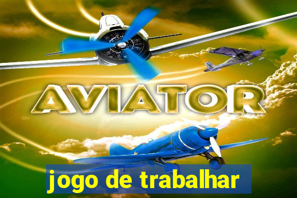 jogo de trabalhar