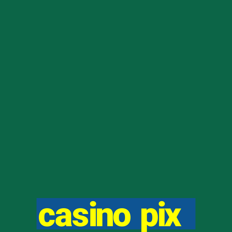 casino pix