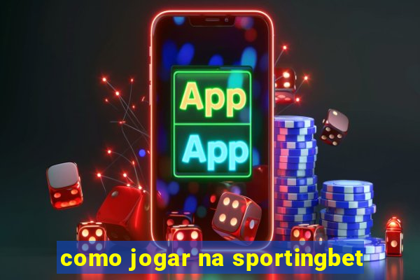 como jogar na sportingbet