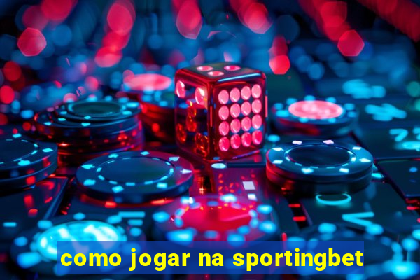 como jogar na sportingbet