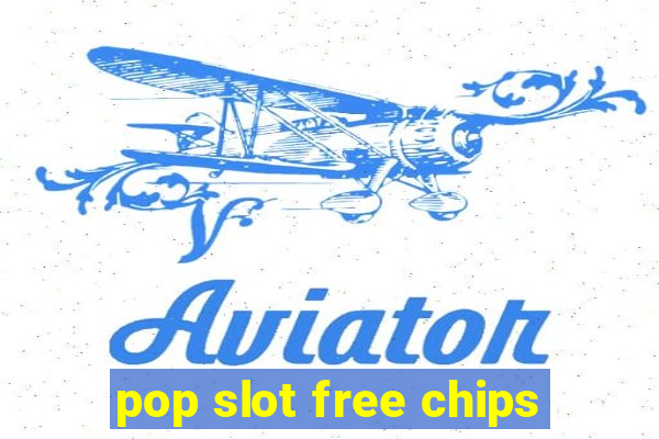 pop slot free chips