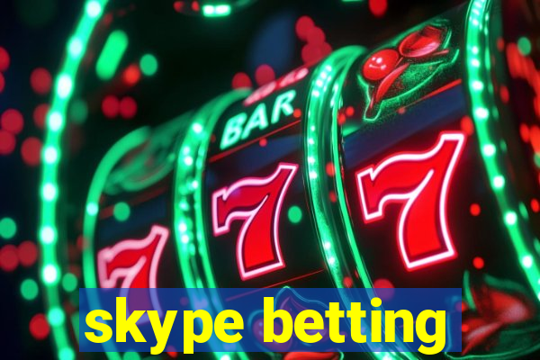 skype betting