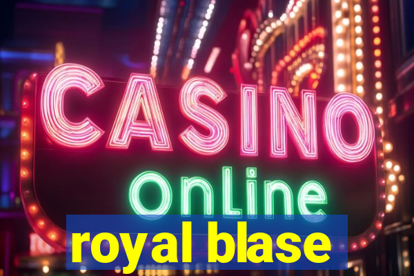 royal blase