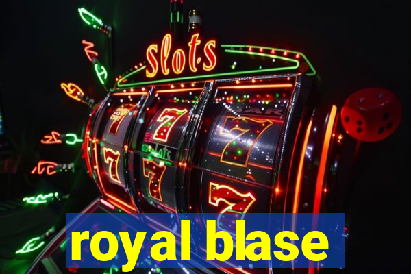 royal blase