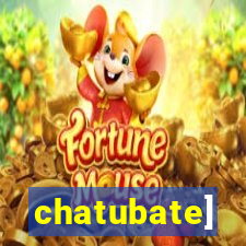 chatubate]