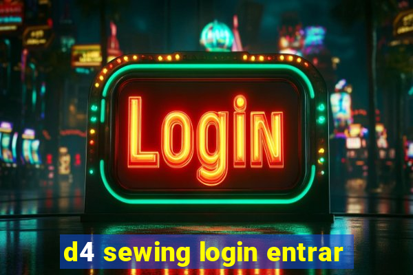 d4 sewing login entrar