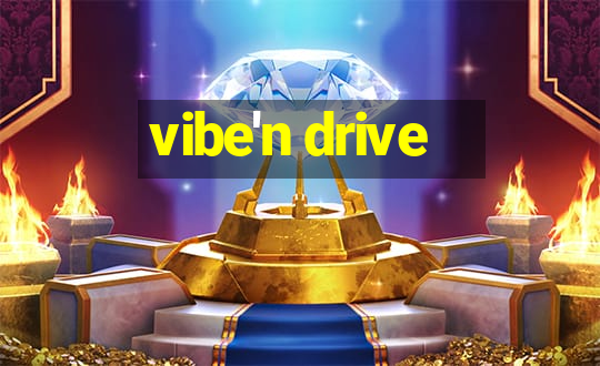 vibe'n drive