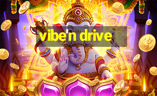 vibe'n drive