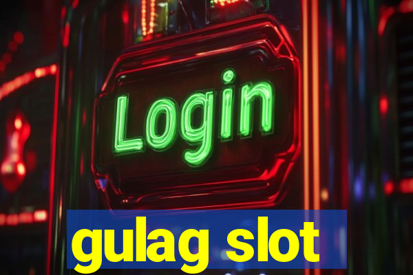 gulag slot