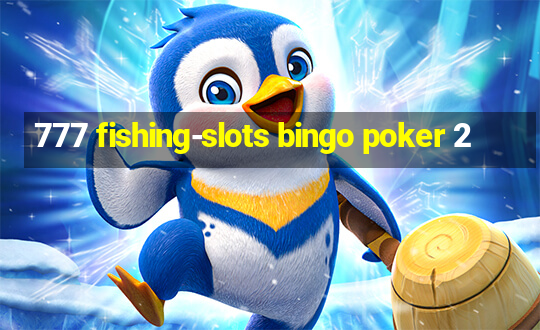 777 fishing-slots bingo poker 2