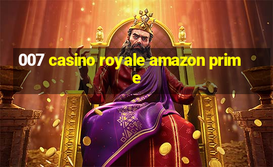 007 casino royale amazon prime