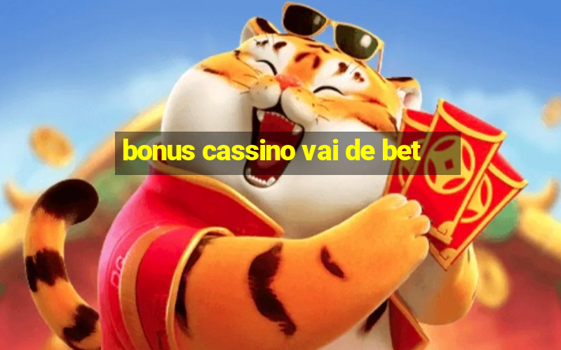 bonus cassino vai de bet