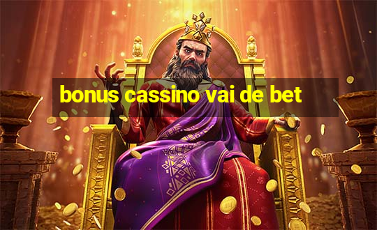 bonus cassino vai de bet