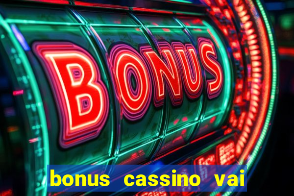 bonus cassino vai de bet