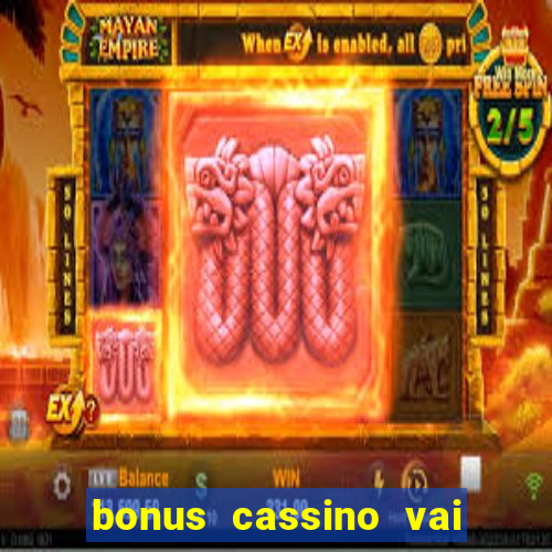 bonus cassino vai de bet