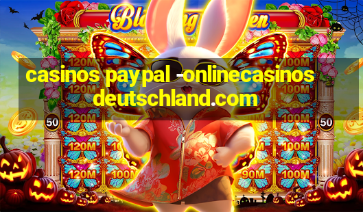 casinos paypal -onlinecasinosdeutschland.com