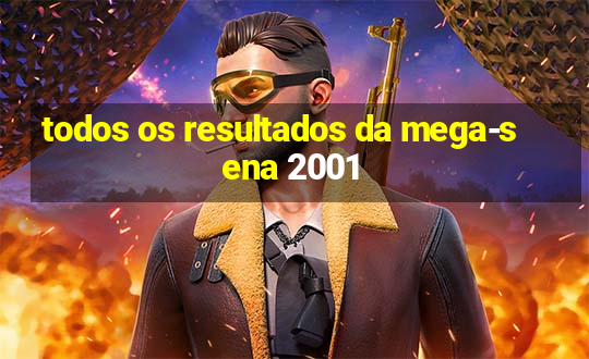 todos os resultados da mega-sena 2001